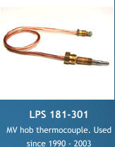 LPS 181-301 MV hob thermocouple. Used since 1990 - 2003