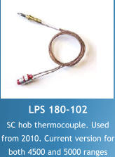 LPS 180-102 SC hob thermocouple. Used from 2010. Current version for both 4500 and 5000 ranges