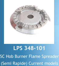 LPS 348-101 SC Hob Burner Flame Spreader(Semi Rapide) Current models