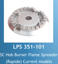 LPS 351-101 SC Hob Burner Flame Spreader (Rapide) Current models