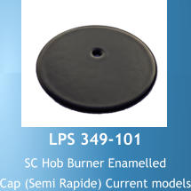 LPS 349-101 SC Hob Burner Enamelled Cap (Semi Rapide) Current models