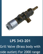 LPS 343-201 Grill Valve (Brass body with side outlet) For 2000 range