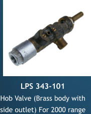 LPS 343-101 Hob Valve (Brass body with  side outlet) For 2000 range