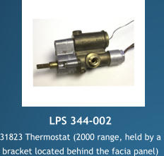 LPS 344-002 31823 Thermostat (2000 range, held by a  bracket located behind the facia panel)