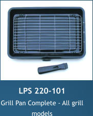 LPS 220-101 Grill Pan Complete - All grill  models
