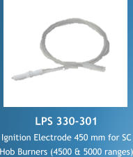 LPS 330-301 Ignition Electrode 450 mm for SC Hob Burners (4500 & 5000 ranges)