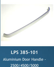LPS 385-101 Aluminium Door Handle -  2500/4500/5000