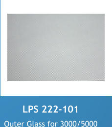 LPS 222-101 Outer glass panel